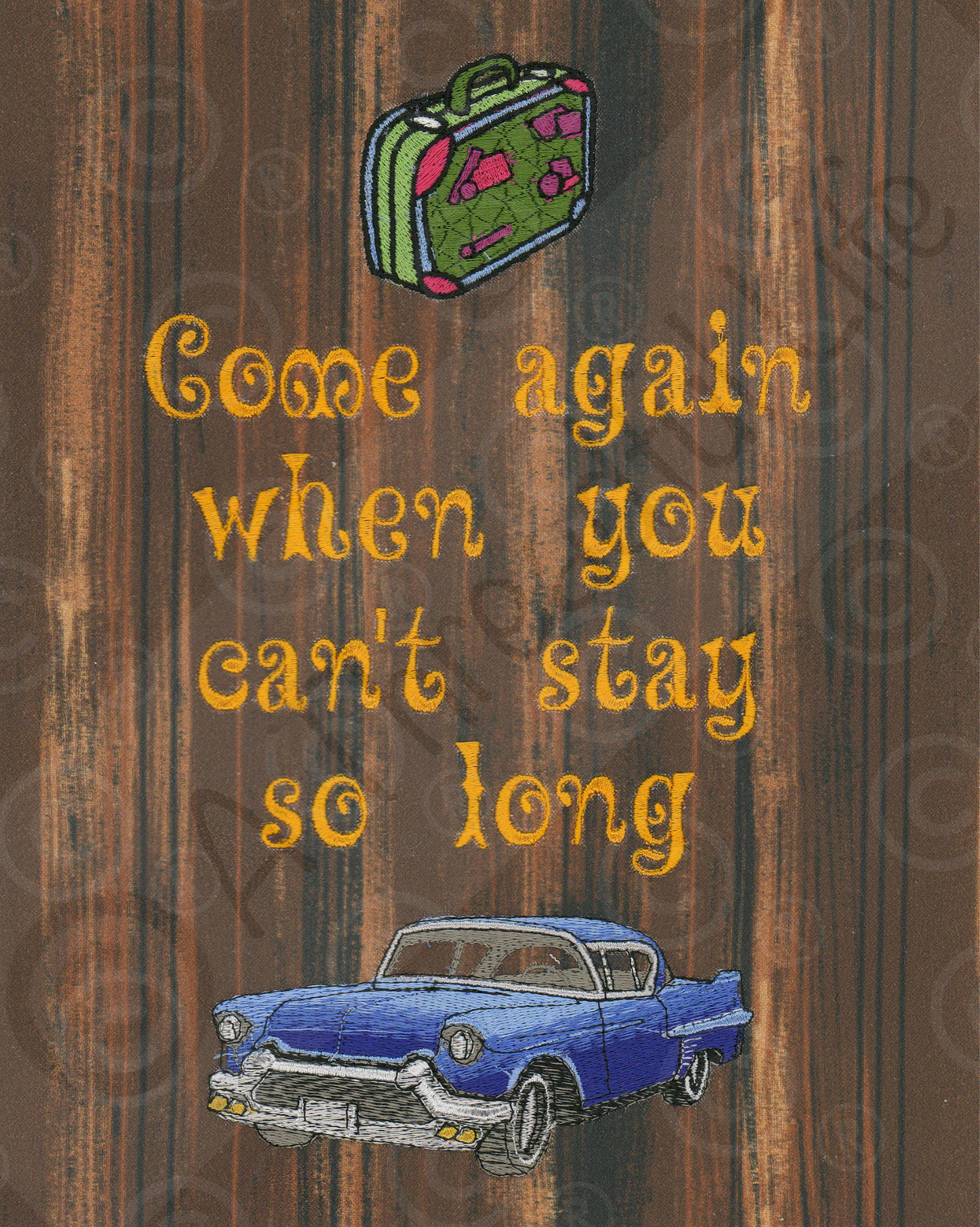 Come Again When You Can't Stay So Long Embroidery